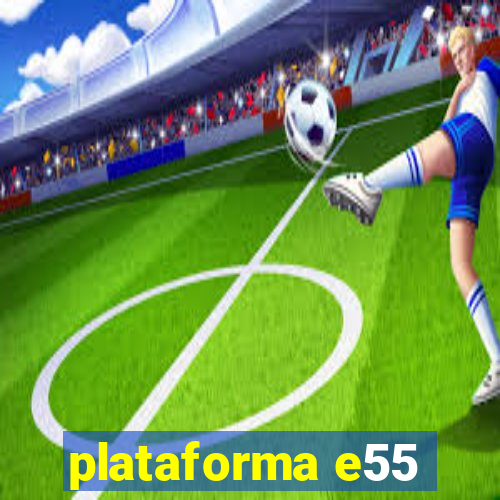 plataforma e55